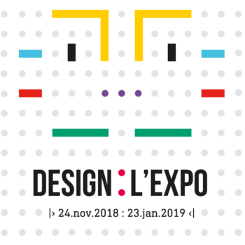 Design L’Expo : une démarche d’innovation, 24 novembre 2018 – 23 janvier 2019