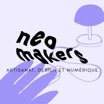 Vernissage de l’exposition Néo makers / Artisanat, design et numérique – 19 sept. à 19h