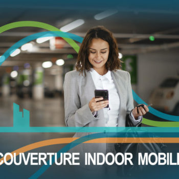 Couverture indoor mobile et INPT, un enjeu majeur dans vos programmes immobiliers neufs ou en rénovation