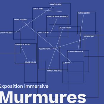 « Murmures » – l’exposition en immersion sonore