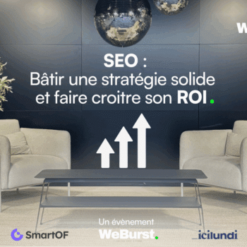 SEO : bâtir une stratégie solide et faire croitre son ROI : l’expérience de Smart OF avec WeBurst.